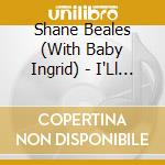 Shane Beales (With Baby Ingrid) - I'Ll Repair Your Mistakes cd