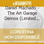 Daniel Machado - The Art Garage Demos (Limited Edition) cd