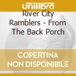 River City Ramblers - From The Back Porch cd