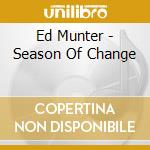 Ed Munter - Season Of Change cd