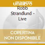 Robb Strandlund - Live cd