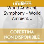 World Ambient Symphony - World Ambient Symphony cd