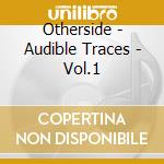 Otherside - Audible Traces - Vol.1 cd