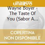 Wayne Boyer - The Taste Of You (Sabor A Mi) cd
