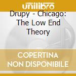 Drupy - Chicago: The Low End Theory cd