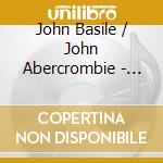 John Basile / John Abercrombie - Animations cd musicale di John Basile / John Abercrombie