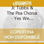 Jc Tubbs & The Psa Chorus - Yes We Can! (Single) cd
