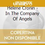 Helene Cronin - In The Company Of Angels cd musicale di Helene Cronin