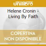 Helene Cronin - Living By Faith cd musicale di Helene Cronin