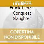 Frank Lenz - Conquest Slaughter cd