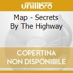 Map - Secrets By The Highway cd