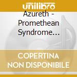 Azureth - Promethean Syndrome (Symph/Prog With Marillion Influences)(2007) cd