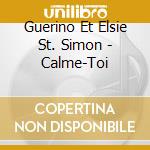 Guerino Et Elsie St. Simon - Calme-Toi cd