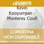 Kevin Kooyumjian - Monterey Cool! cd