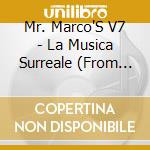 Mr. Marco'S V7 - La Musica Surreale (From The Midwest) cd musicale di Mr. Marco'S V7