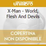 X-Man - World, Flesh And Devils cd