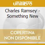 Charles Ramsey - Something New cd