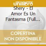 Shery - El Amor Es Un Fantasma (Full Album) cd