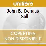 John B. Dehaas - Still cd