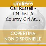 Gail Russell - I'M Just A Country Girl At Heart cd