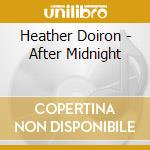 Heather Doiron - After Midnight cd musicale di Heather Doiron