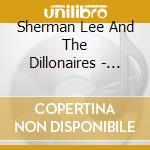 Sherman Lee And The Dillonaires - Dirty, Dusty Road cd
