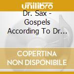 Dr. Sax - Gospels According To Dr Sax cd musicale di Dr. Sax