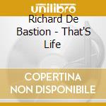 Richard De Bastion - That'S Life cd musicale di Richard De Bastion