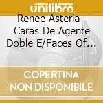 Renee Asteria - Caras De Agente Doble E/Faces Of Agent Double E cd musicale di Renee Asteria