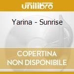 Yarina - Sunrise cd musicale di Yarina