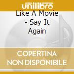 Like A Movie - Say It Again cd
