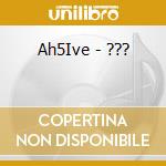 Ah5Ive - ??? cd