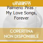 Palmerio Piras - My Love Songs, Forever cd