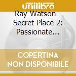 Ray Watson - Secret Place 2: Passionate Pursuit cd