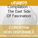 Compilation - The East Side Of Fascination cd