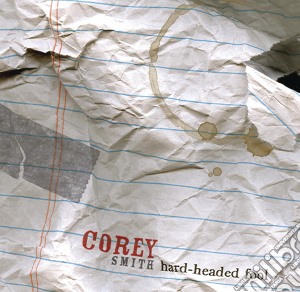 Corey Smith - Hard Headed Fool cd musicale di Corey Smith
