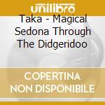Taka - Magical Sedona Through The Didgeridoo cd