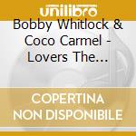Bobby Whitlock & Coco Carmel - Lovers The Master Demos cd musicale di Bobby Whitlock & Coco Carmel