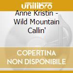 Anne Kristin - Wild Mountain Callin' cd