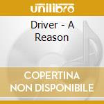 Driver - A Reason cd