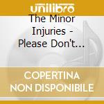 The Minor Injuries - Please Don't Please Me cd
