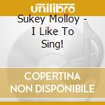 Sukey Molloy - I Like To Sing! cd
