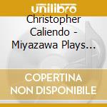 Christopher Caliendo - Miyazawa Plays Caliendo cd