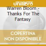 Warren Bloom - Thanks For The Fantasy cd
