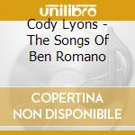 Cody Lyons - The Songs Of Ben Romano cd