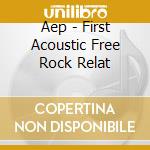 Aep - First Acoustic Free Rock Relat cd