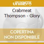 Crabmeat Thompson - Glory cd