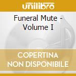 Funeral Mute - Volume I cd