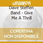 Dave Steffen Band - Give Me A Thrill cd