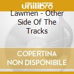 Lawmen - Other Side Of The Tracks cd